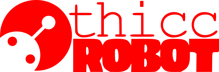 thicc ROBOT